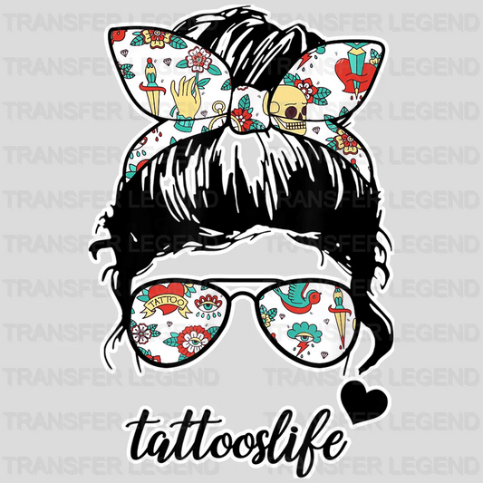 Tattoos Life For Mom -  Women Tatoo Lover  - Funny Mom - Cute Mom - Design - DTF heat transfer - transferlegend