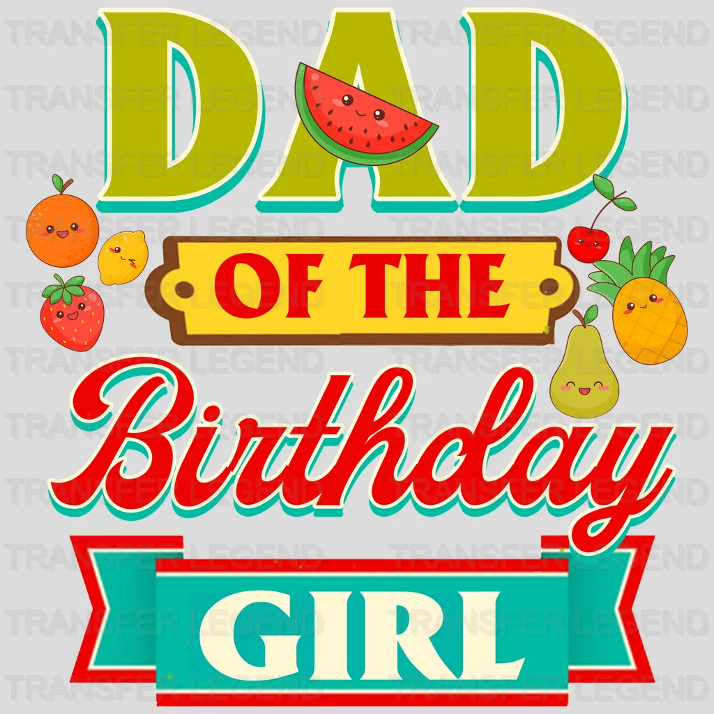 Dad Of The Birthday Girl Fruits Design - DTF heat transfer - transferlegend