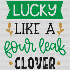 Like A Four Leaf Clover St. Patrick's Day Design - DTF heat transfer - transferlegend