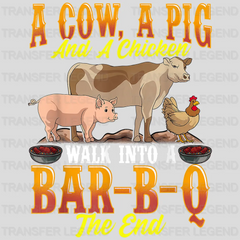 A Cow, A Pig And A Chicken Walk Into A Bar-B-Q The End Design - DTF heat transfer - transferlegend