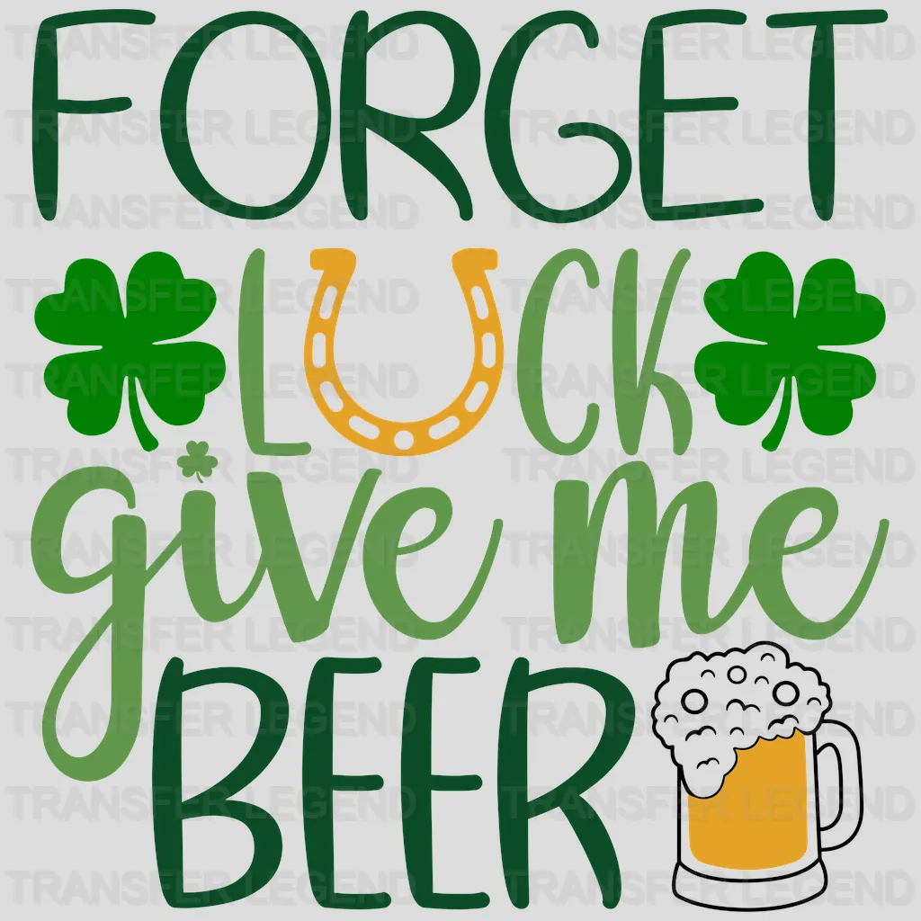 Forget Luck Give Me Beer St. Patrick's Day Design - DTF heat transfer - transferlegend