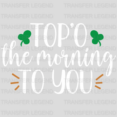 Top'O The Morning To You St. Patrick's Day Design - DTF heat transfer - transferlegend