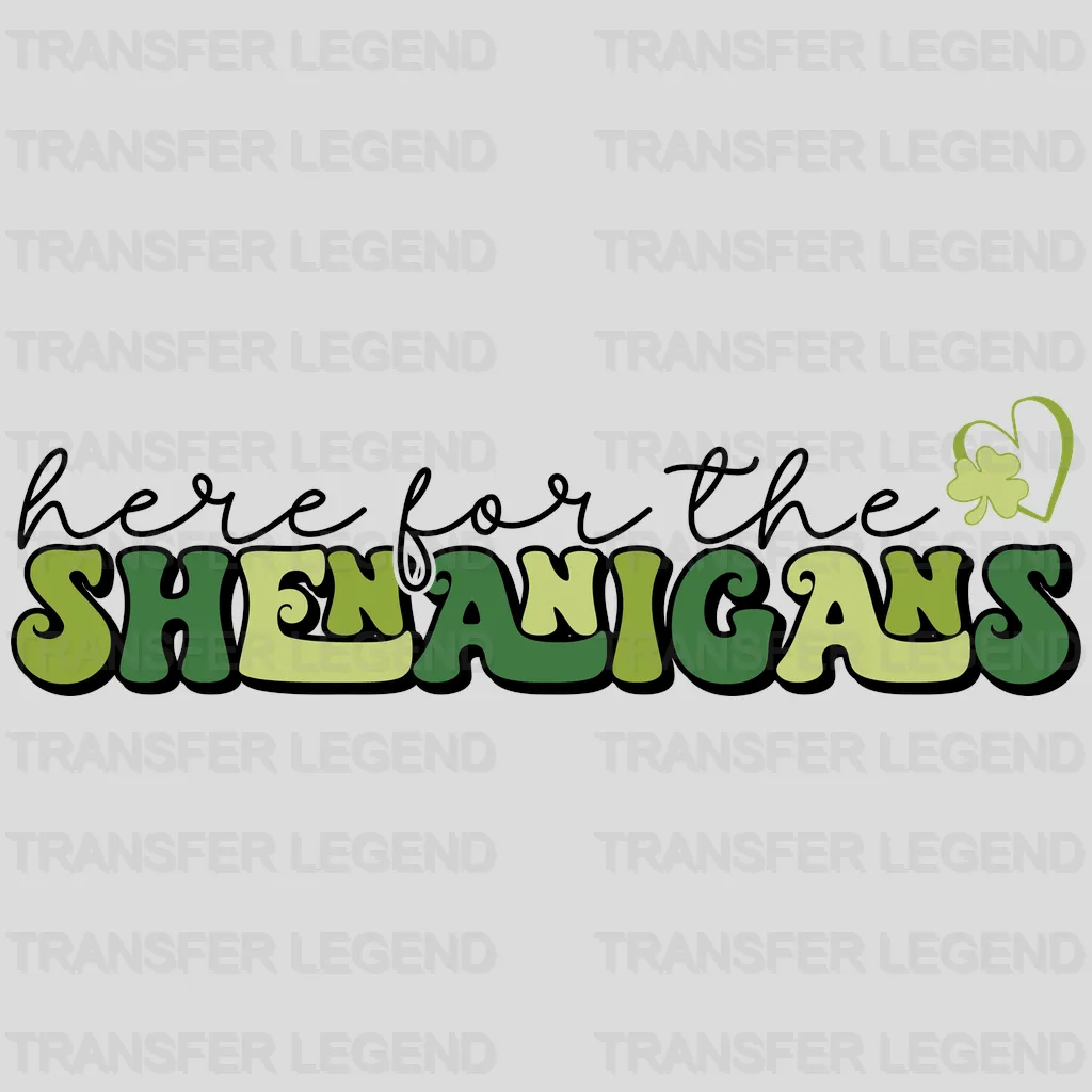 Here For The Shenanigans St. Patrick's Day Design - DTF heat transfer - transferlegend