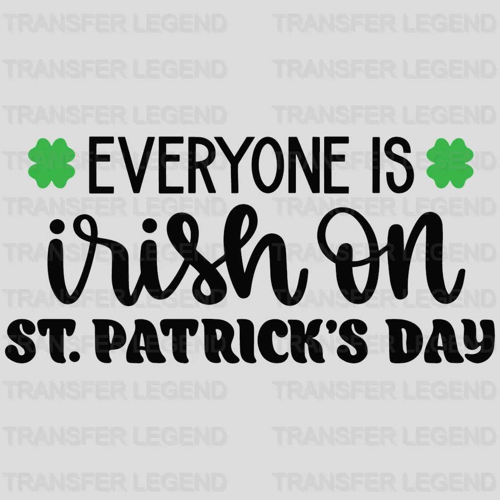 Everyone Is Irish St. Patrick's Day Design - DTF heat transfer - transferlegend