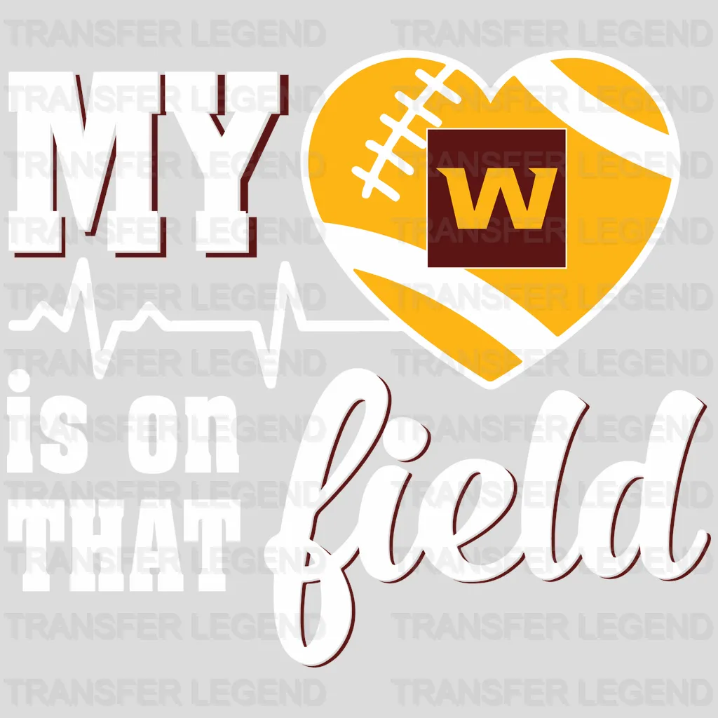 Washington Football Team My Heart Is On That Field with W NFL Design - DTF Heat Transfer