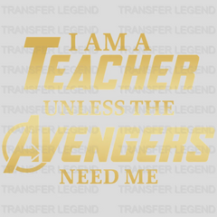 I'm A Teacher Unless The Avengers Need Me 100 Days Of School Design - DTF heat transfer - transferlegend