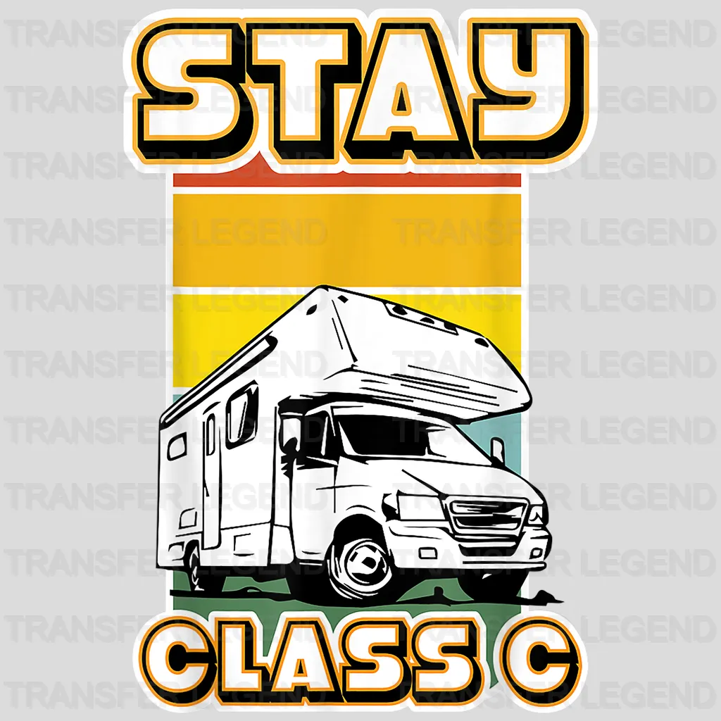 Stay Class C - Funny Camping Vanlife Motorhome Design - DTF heat transfer - transferlegend