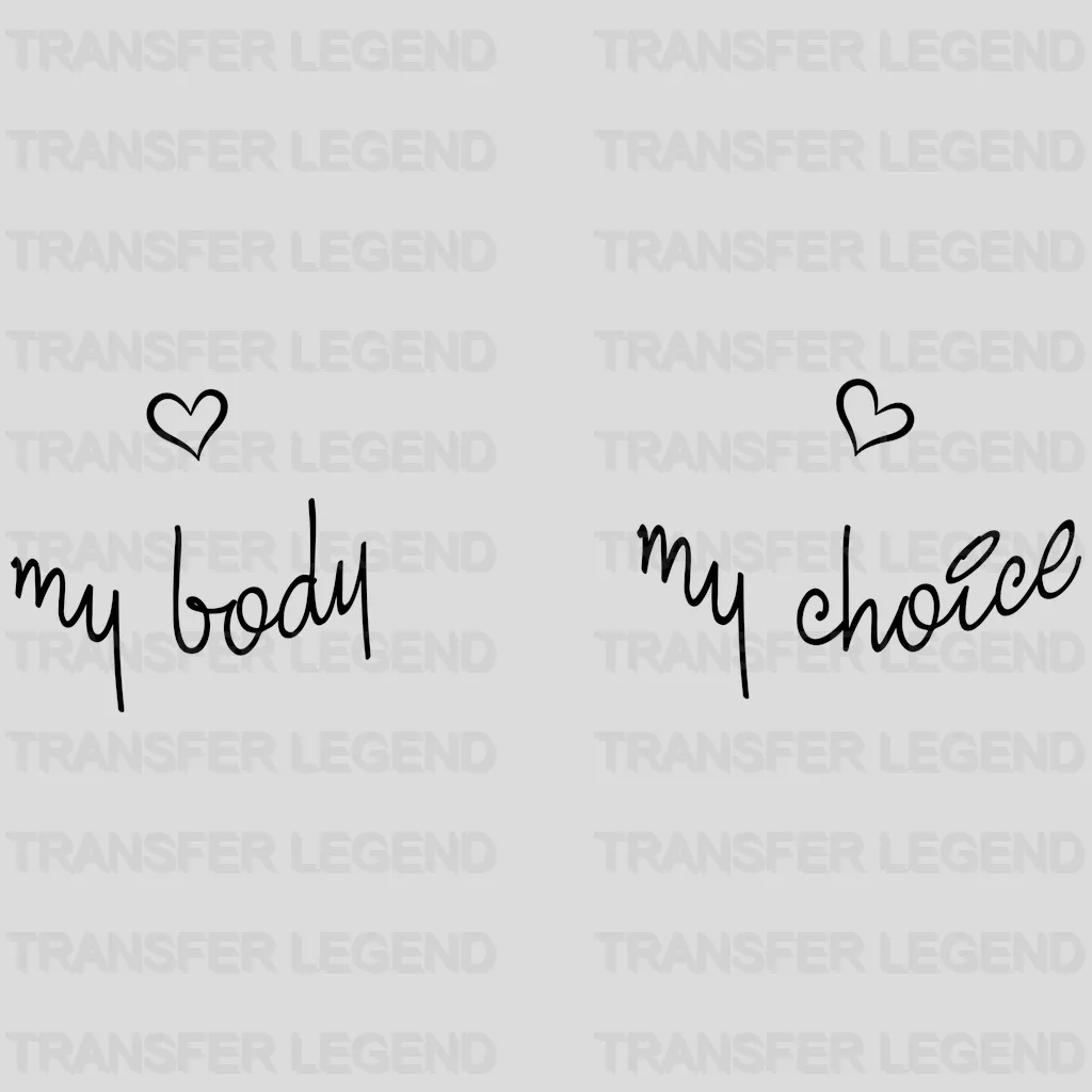 My Body My Choice Design - DTF heat transfer - transferlegend