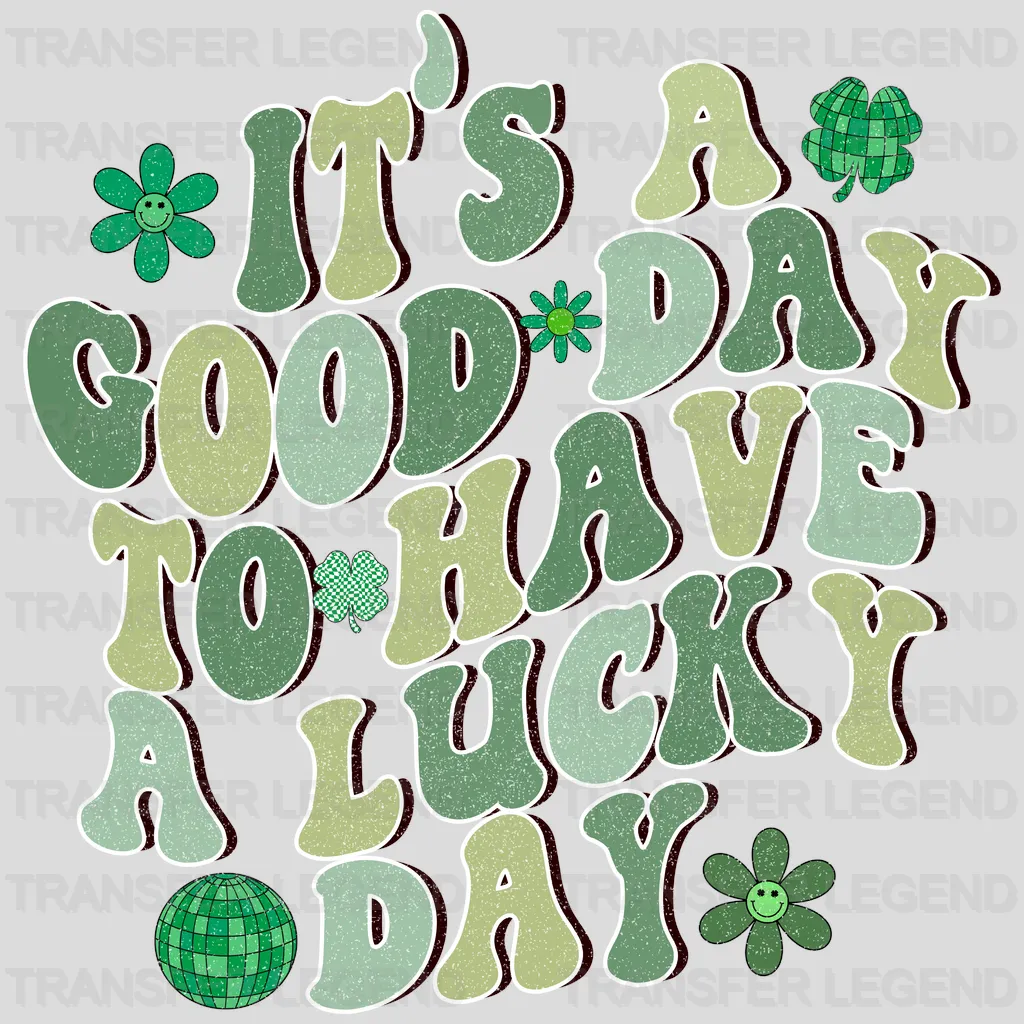 It's A Good Day To Have A Lucky Day St. Patrick's Day Design - DTF heat transfer - transferlegend