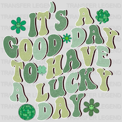 It's A Good Day To Have A Lucky Day St. Patrick's Day Design - DTF heat transfer - transferlegend