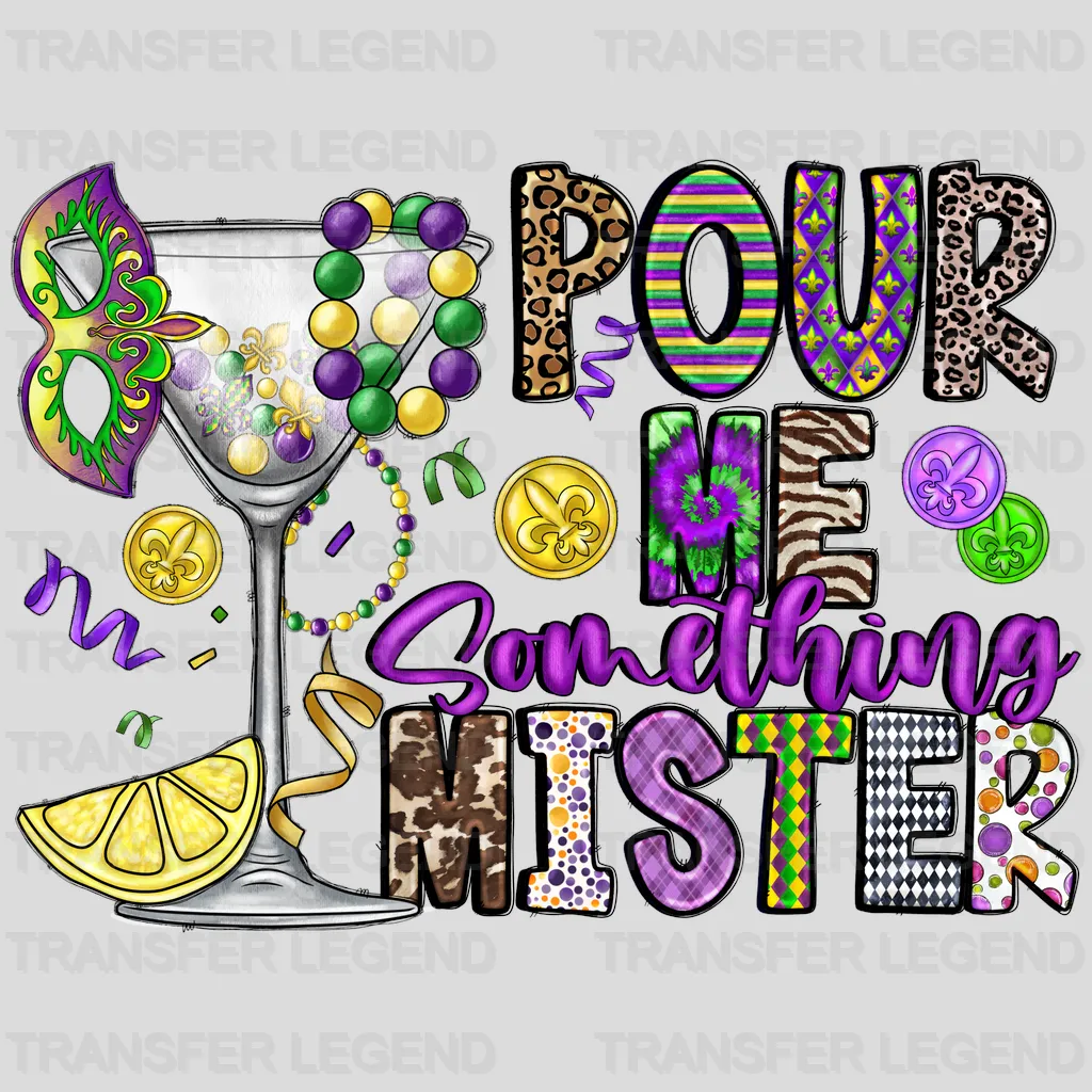 Pour Me Something Mister Mardi Gras Design- Mardi Gras DTF heat transfer - transferlegend