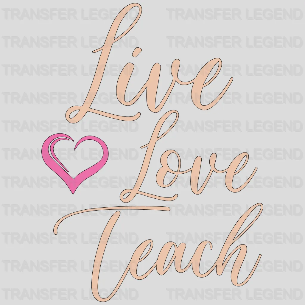 Live Love Teach Teacher Design - DTF heat transfer - transferlegend