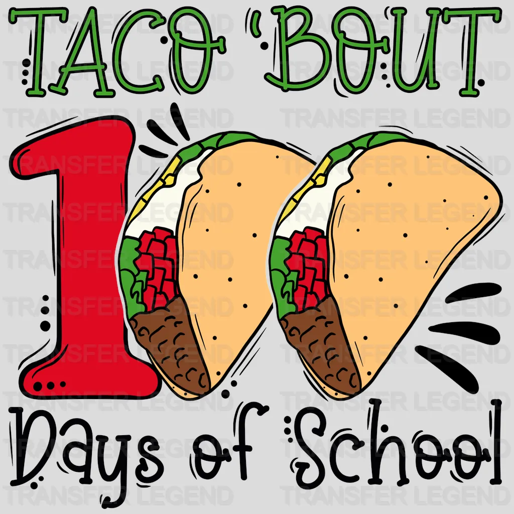 Taco Bout 100 Days Of School - DTF heat transfer - transferlegend