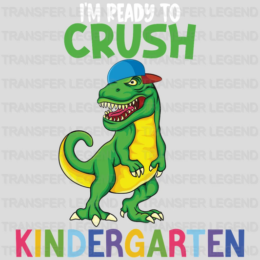 I'm Ready To Crush Kindergarten - Back To School DTF Transfer - transferlegend