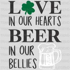 Love In Our Hearts Beer In Our Bellies St. Patrick's Day Design - DTF heat transfer - transferlegend