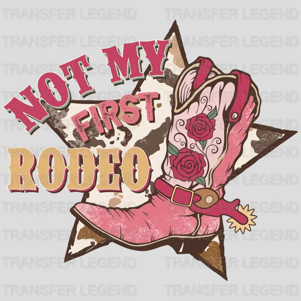 NOT MY FIRST RODEO - DTF heat transfer - transferlegend