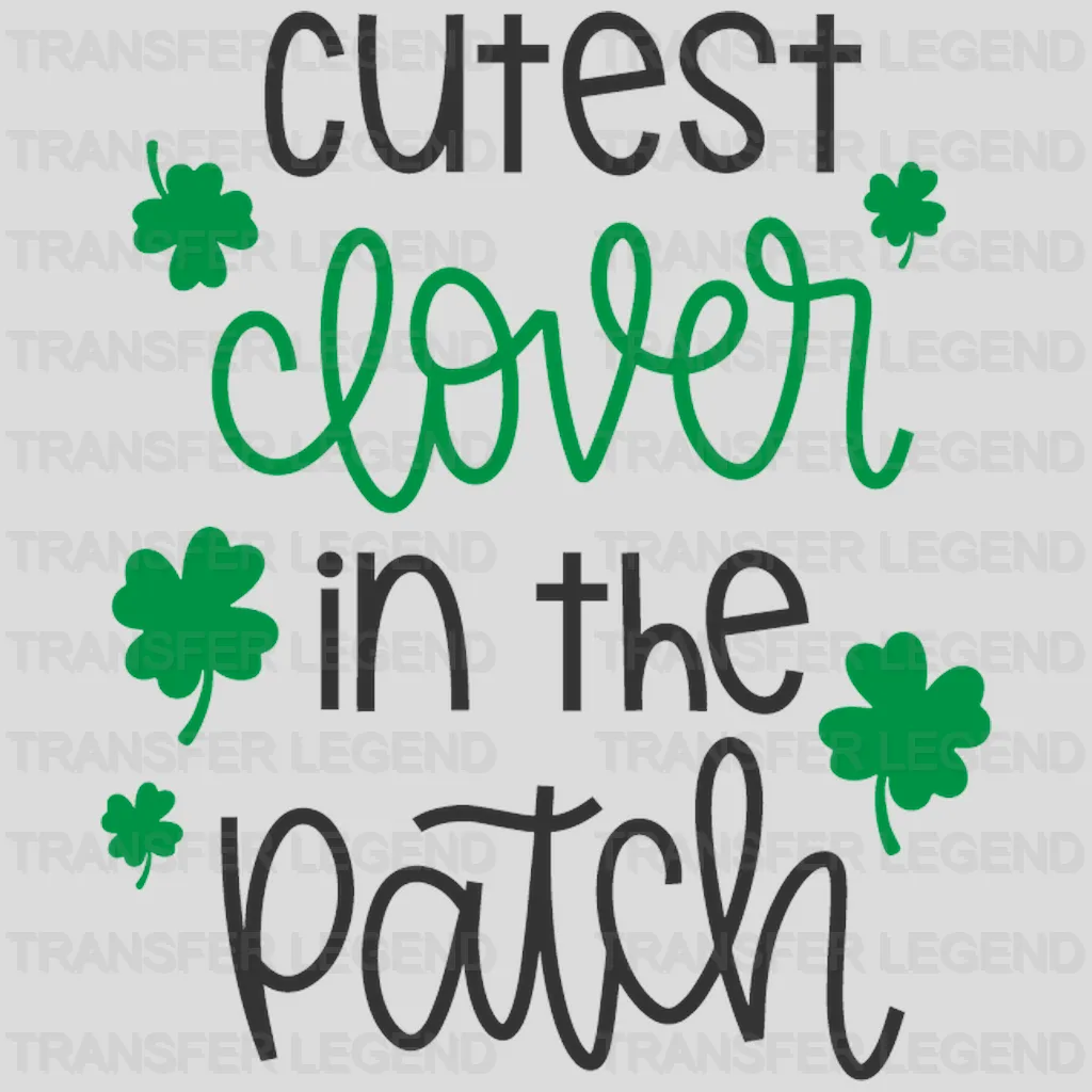 Cutest Clover In The Patch St. Patrick's Day Design - DTF heat transfer - transferlegend