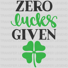 Zero Lucks Given St. Patrick's Day Design - DTF heat transfer - transferlegend