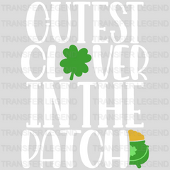 Cutest Clover In The Patch St. Patrick's Day Design - DTF heat transfer - transferlegend