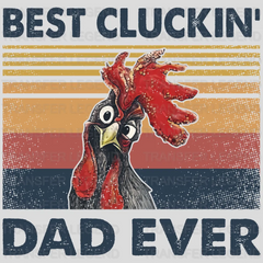 Best Cluckin' Dad Ever Design - DTF heat transfer - transferlegend