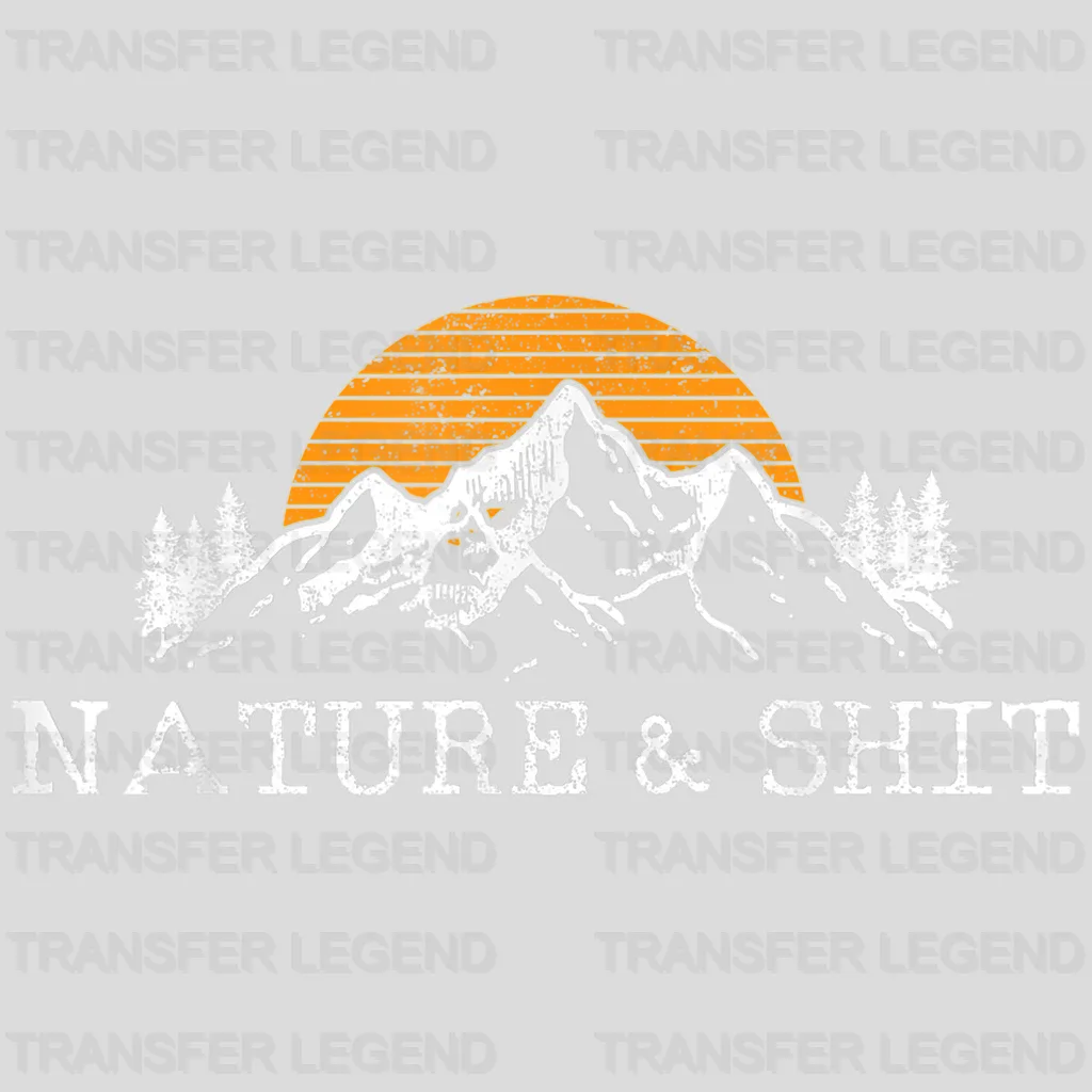 Nature & Shit - Funny Outdoor Mountains Design - DTF heat transfer - transferlegend