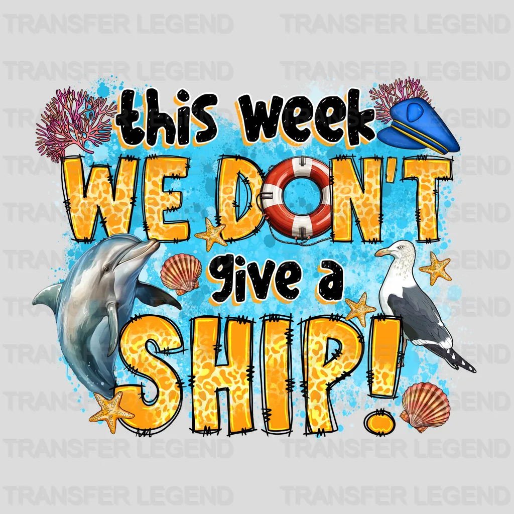 We Don't Give a Ship Summer Design - DTF Heat Transfers - transferlegend
