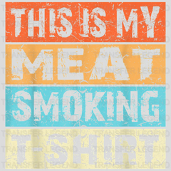 This Is My Meat Smoking T-shirt Design - DTF heat transfer - transferlegend