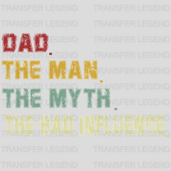 Dad The Man The Myth The Bad Influence Design - DTF heat transfer - transferlegend