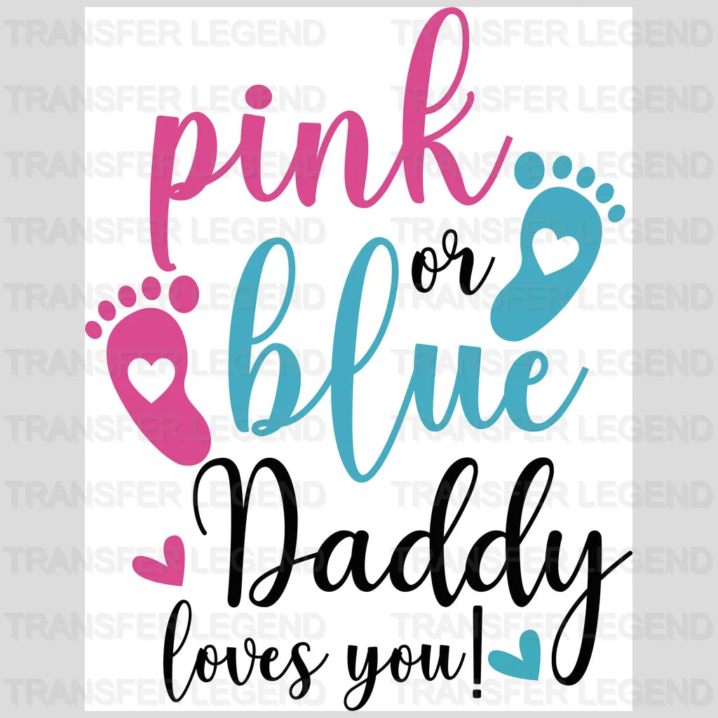 Pink or Blue Daddy Loves You Design - DTF Heat Transfer - transferlegend