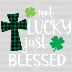 Not Lucky Just Blessed St. Patrick's Day Design - DTF heat transfer - transferlegend