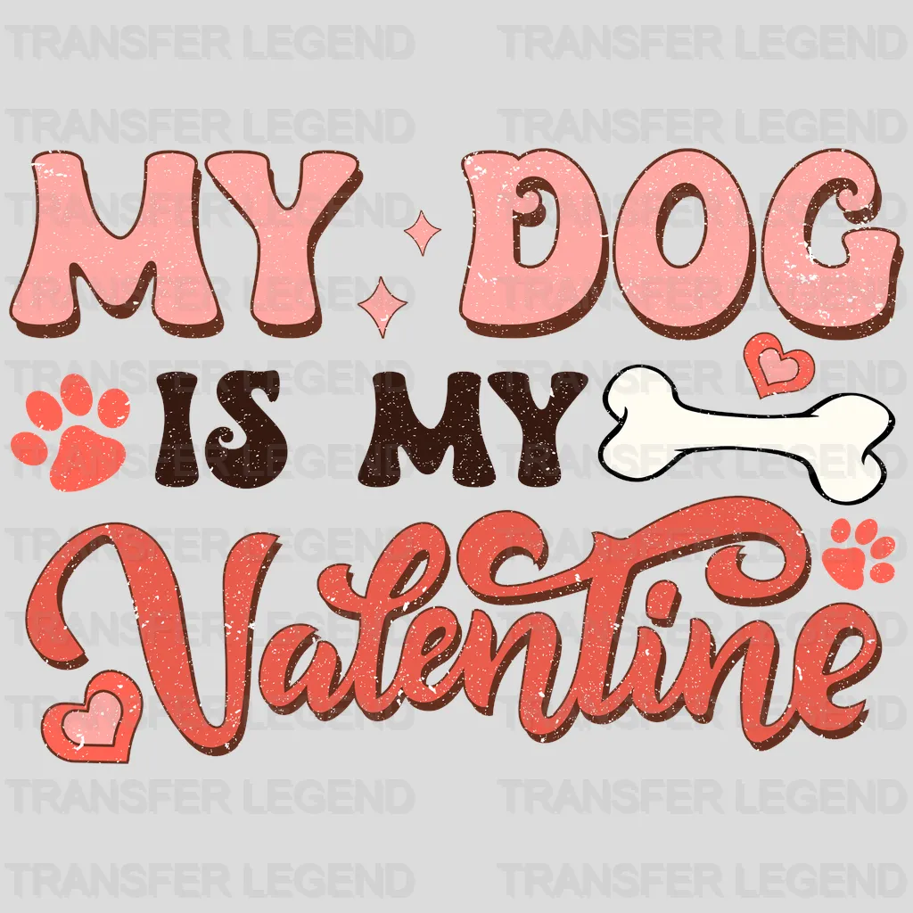 My Dog Is My Valentine Design - DTF heat transfer - transferlegend