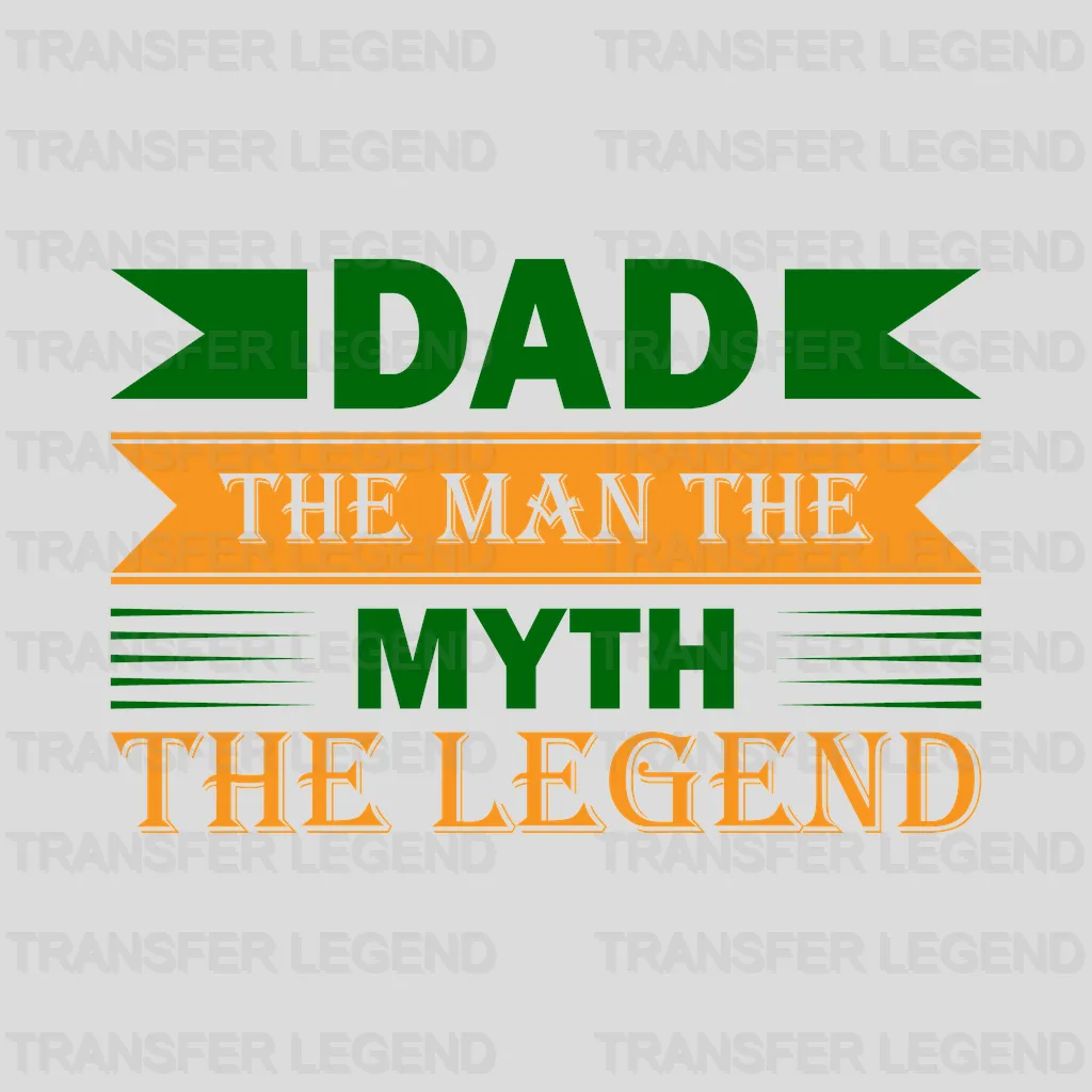 Dad The Man The Myth The Legend Design - DTF heat transfer - transferlegend