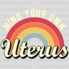 Mind Your Own Uterus Pro Choice Design - DTF heat transfer - transferlegend