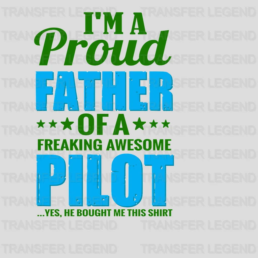 I'm A Proud Father Of A Freaking Awesome Pilot Design - DTF heat transfer - transferlegend