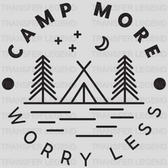 Camp More Worry Less - Camping Campfire Design - DTF heat transfer - transferlegend