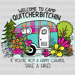 Welcome To Camp QUITCHERBITCHIN' If You're Not A Happy Camper Take A Hike Design - DTF heat transfer - transferlegend