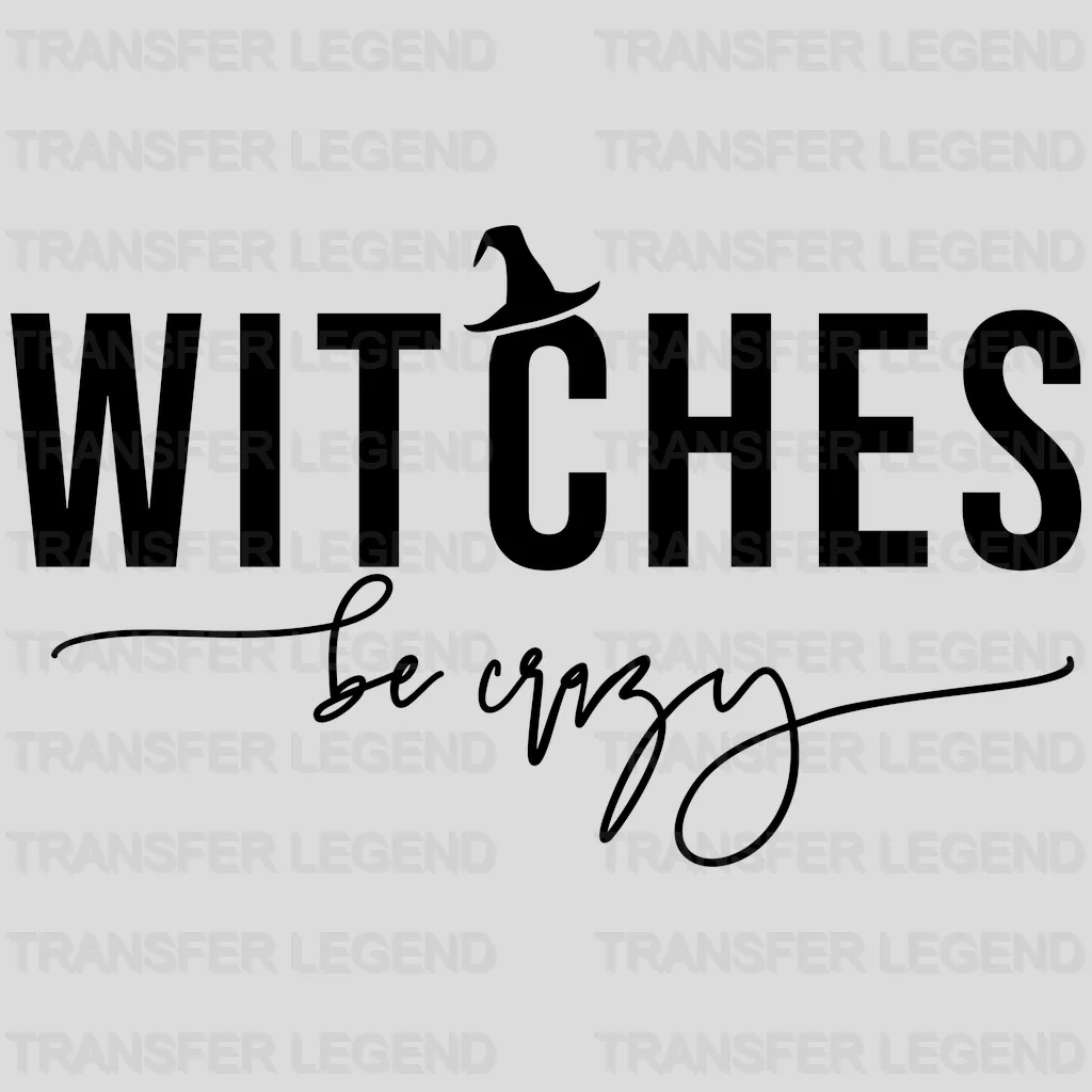 Halloween Witches Be Crazy Design - DTF heat transfer - transferlegend