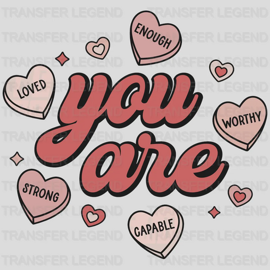 You Are ...  Valentine's Day Design - DTF heat transfer - transferlegend