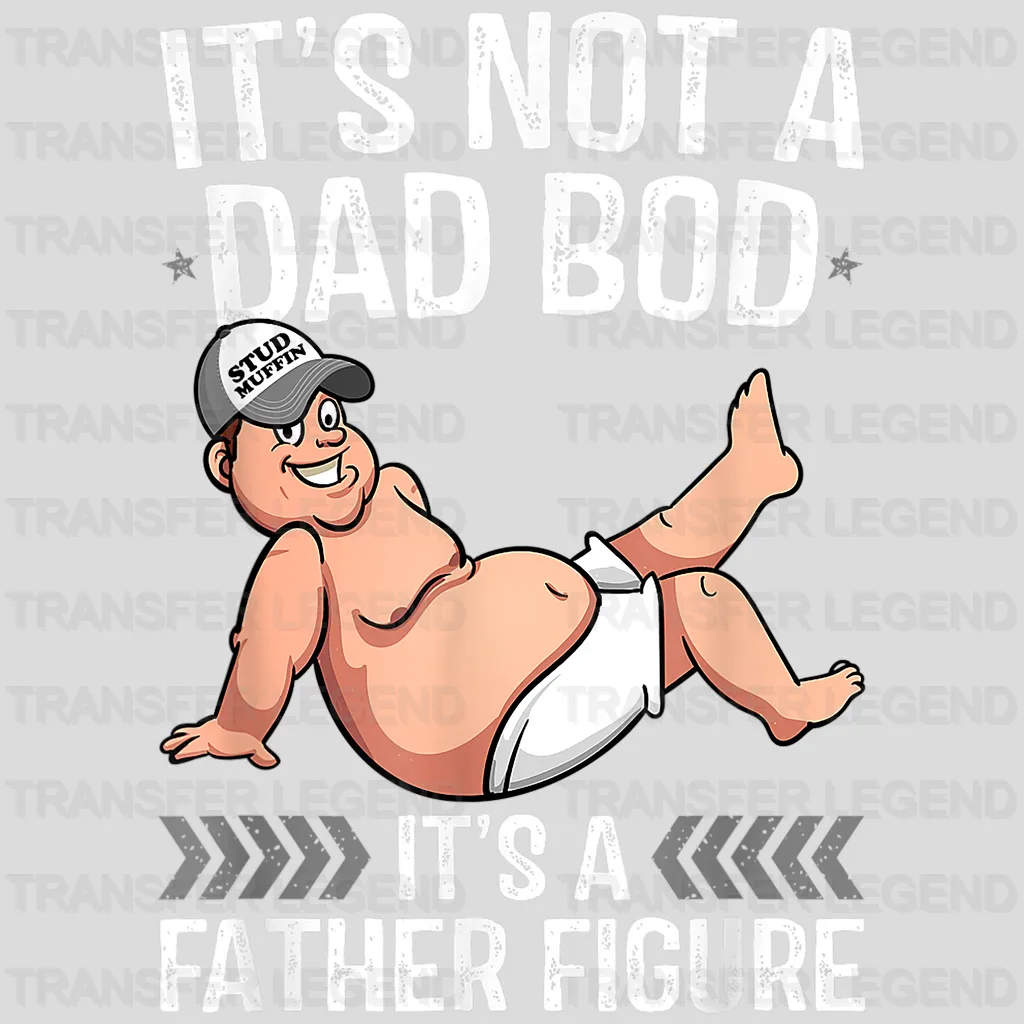 It's Not A Dad Bod It's a Father Figure Design - DTF heat transfer - transferlegend