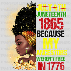 Juneteenth 1865 Because My Ancestors Weren't Free In 1776 - BLM design DTF heat transfer - transferlegend