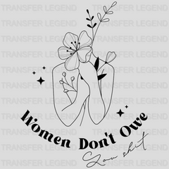 Women Don't Owe You Shit Design - DTF heat transfer - transferlegend