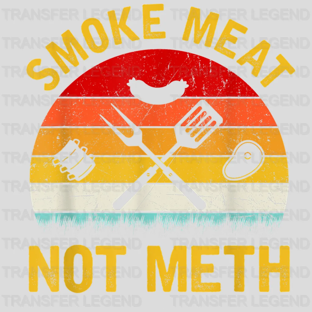 Smoke Meat Not Meth Design - DTF heat transfer - transferlegend