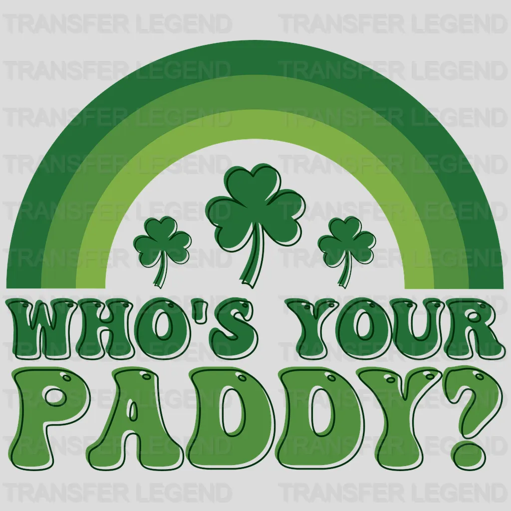 Who's Your Paddy? St. Patrick's Day Design - DTF heat transfer - transferlegend