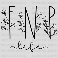 FNP Life Floral - Nurse Practitioner - Nursing School Student Design- DTF heat transfer - transferlegend