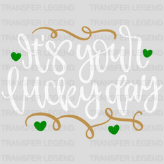 It's Your Lucky Day St. Patrick's Day Design - DTF heat transfer - transferlegend