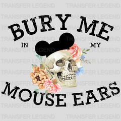 Bury Me In My Mouse Ears Design - DTF heat transfer - transferlegend