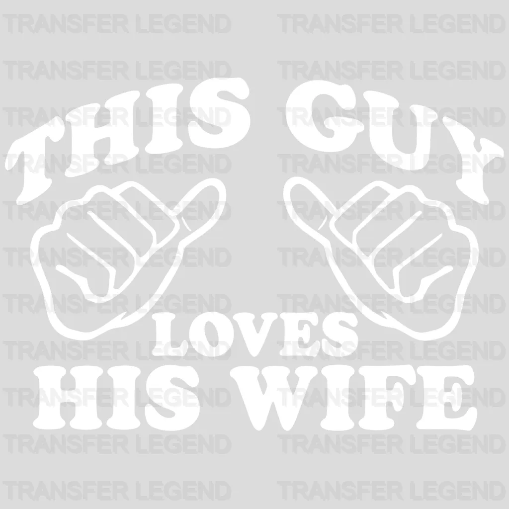 This Guy Loves His Wife Valentine's Day Design - DTF heat transfer - transferlegend