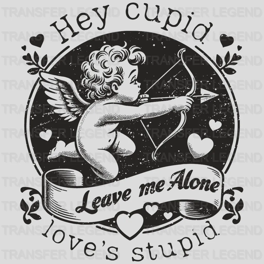 Hey Cupid Love's Stupid Valentine's Day Design - DTF heat transfer - transferlegend