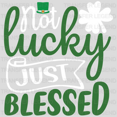 Not Lucky Just Blessed St. Patrick's Day Design - DTF heat transfer - transferlegend