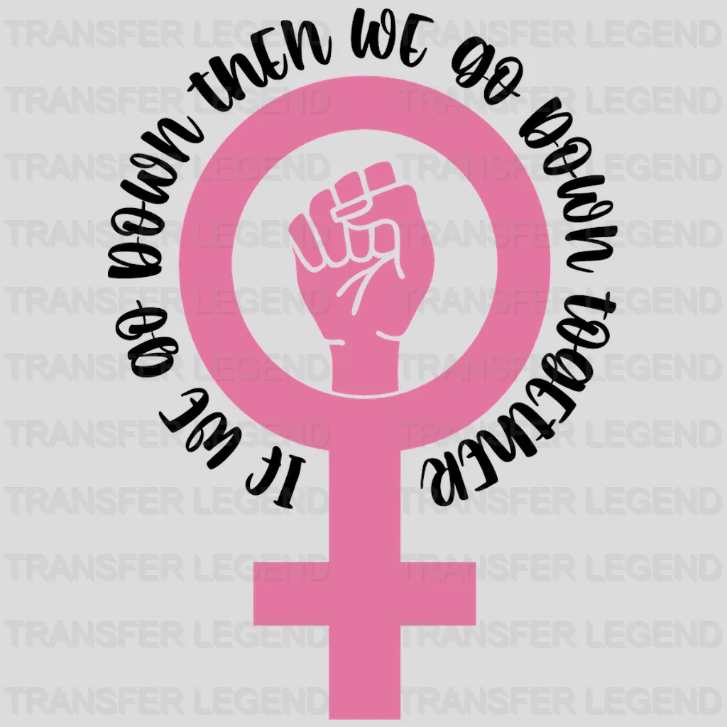 If We Go Down Then We Go Down Together Woman Design - DTF heat transfer - transferlegend